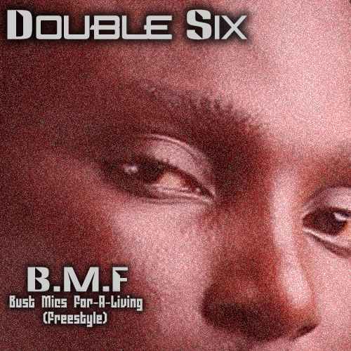 Double Six - B.M.F [Bust Mics For-A-Living] | AceWorldTeam.com