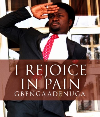 Gbenga Adenuga - I REJOICE IN PAIN | AceWorldTeam.com
