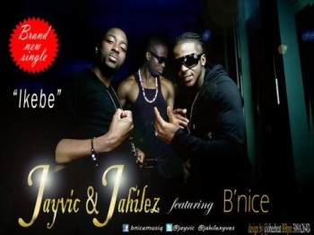 Jayvic & Jahilez ft. B'Nice - Ikebe | AceWorldTeam.com