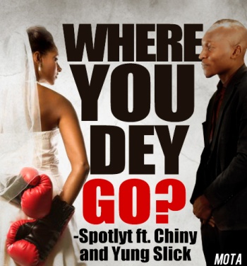 Spotlyt ft. Chiny & Yung Slick - Where You Dey Go | AceWorldTeam.com