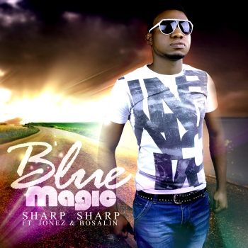 Blue Magic ft. Jonez & Bosalin - Sharp Sharp Artwork | AceWorldTeam.com