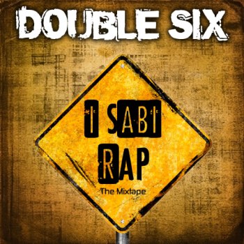 Double Six - I Sabi Rap [Mixtape] front cover | AceWorldTeam.com
