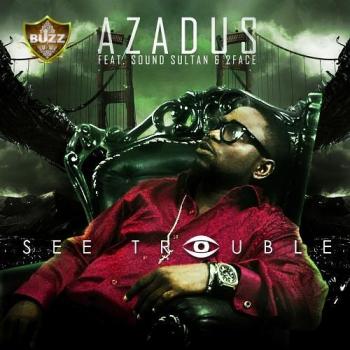 Azadus ft. Sound Sultan & 2face Idibia - See Trouble Artwork | AceWorldTeam.com