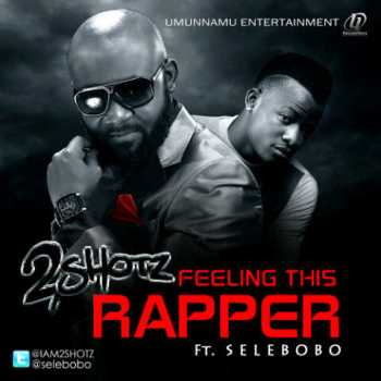 2shotz ft. Selebobo - Feeling This Rapper Artwork | AceWorldTeam.com