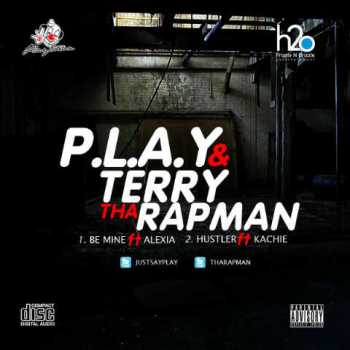 P.L.A.Y 'n' Terry tha Rapman - BE MINE ft. Alexia + HUSTLER ft. Kachie Artwork | AceWorldTeam.com