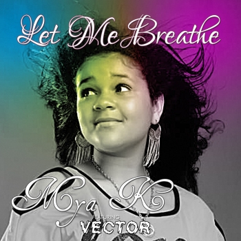 Mya K ft. Vector - LET ME BREATH [prod. by Shabach] Artwork | AceWorldTeam.com