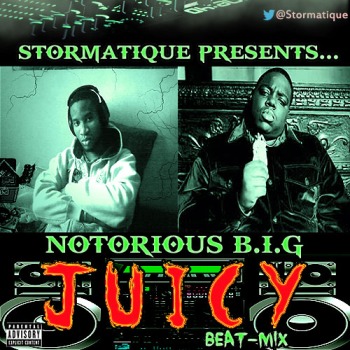 Stormatique presents Notorious B.I.G â JUICY [Stormatique Beat-Mix] Artwork | AceWorldTeam.com
